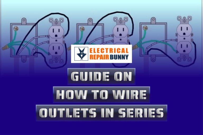 guide-on-how-to-wire-outlets-in-series-electricalrepairbunny